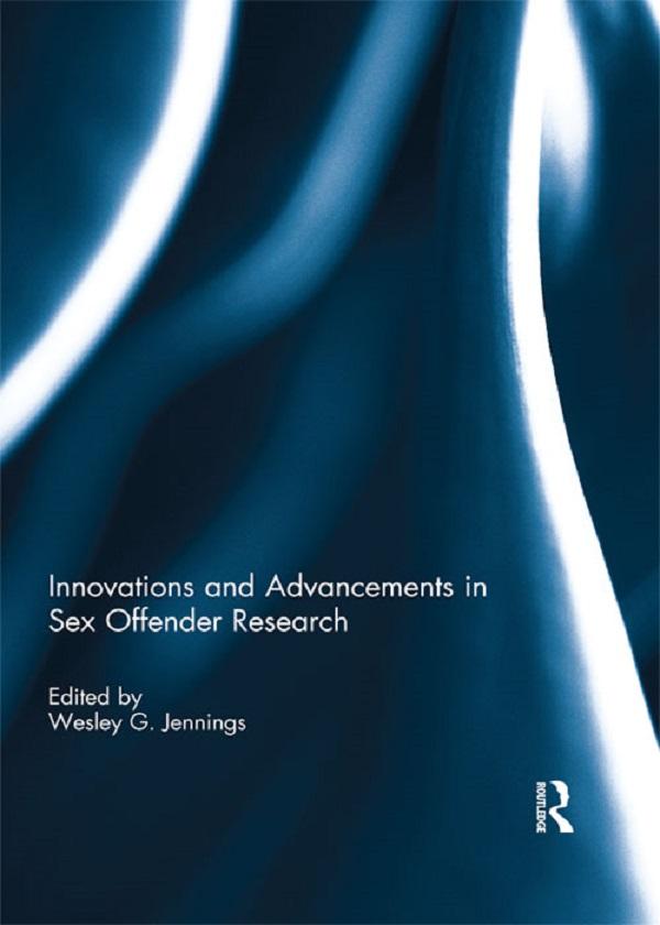 Innovations and Advancements in Sex Offender Research by Wesley Jennings