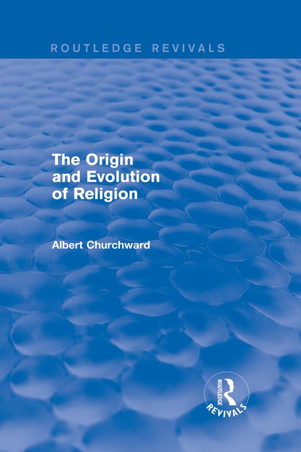 The Origin and Evolution of Religion (Routledge Revivals) by Albert Churchward