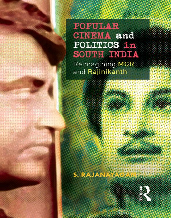 Popular Cinema and Politics in South India by S. Rajanayagam