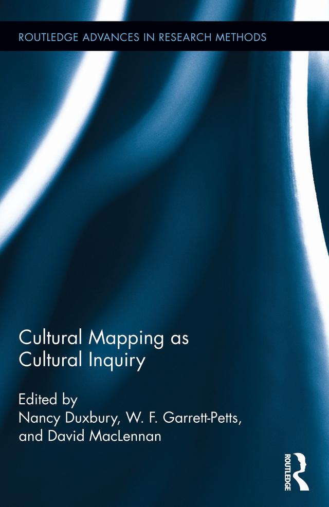 Cultural Mapping as Cultural Inquiry by David MacLennan, Nancy Duxbury, W.F. Garrett-Petts