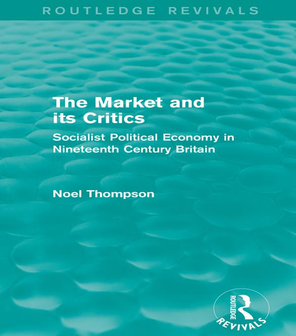 The Market and its Critics (Routledge Revivals) by Noel Thompson