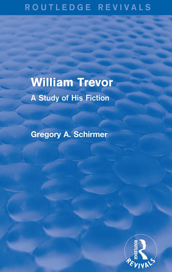 William Trevor (Routledge Revivals) by Gregory A Schirmer