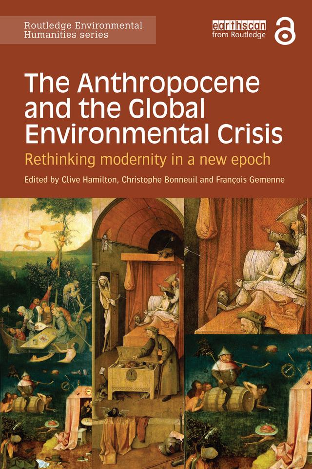 The Anthropocene and the Global Environmental Crisis by Christophe Bonneuil, Clive Hamilton, François Gemenne