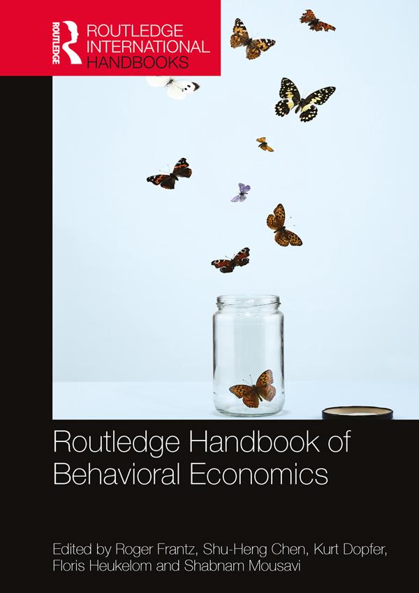 Routledge Handbook of Behavioral Economics by Floris Heukelom, Kurt Dopfer, Roger Frantz, Shabnam Mousavi, Shu-Heng Chen