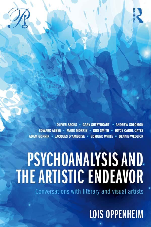 Psychoanalysis and the Artistic Endeavor by Lois Oppenheim