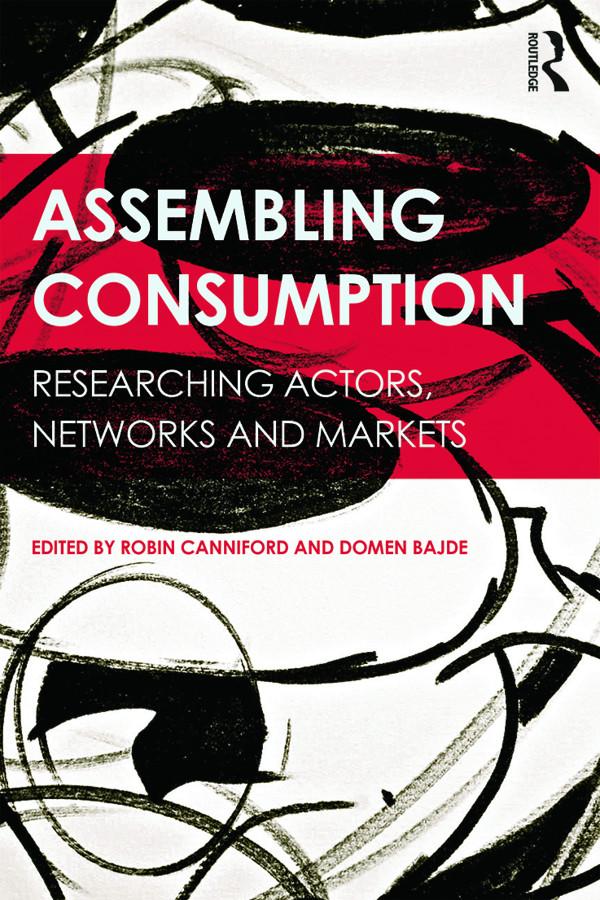 Assembling Consumption by Domen Bajde, Robin Canniford