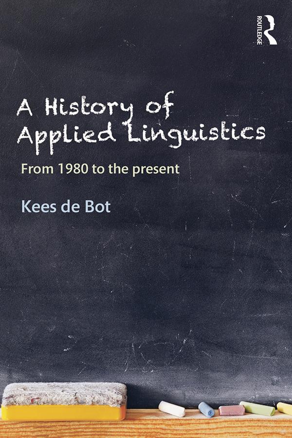 A History of Applied Linguistics by Kees de Bot