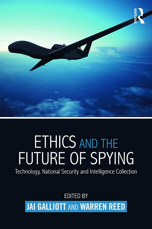 Ethics and the Future of Spying by Jai Galliott, Warren Reed