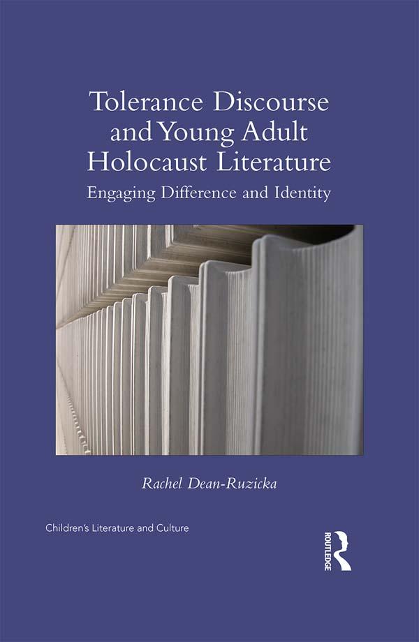 Tolerance Discourse and Young Adult Holocaust Literature by Rachel Dean-Ruzicka