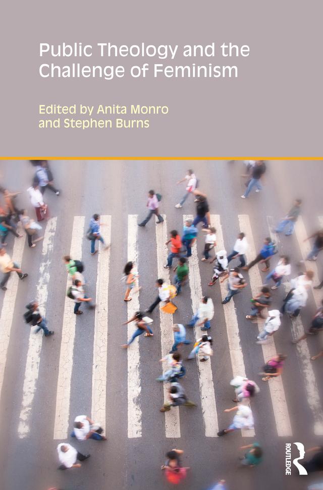 Public Theology and the Challenge of Feminism by Anita Monro, Stephen Burns