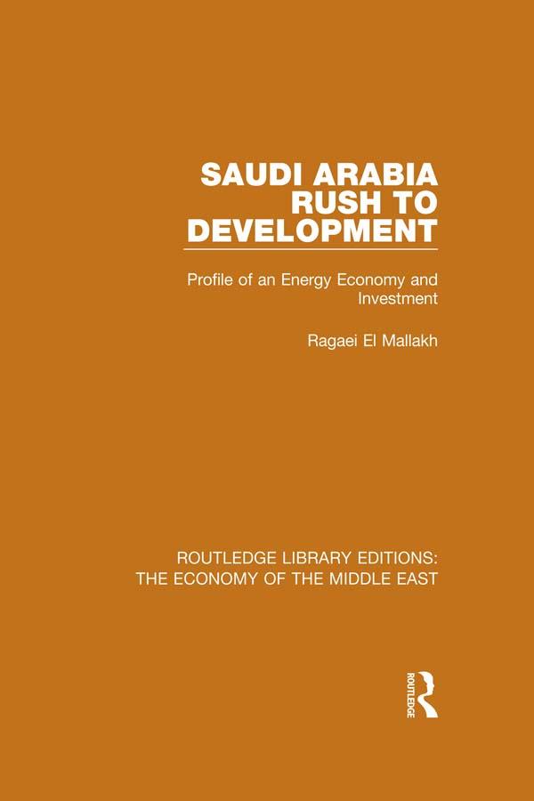 Saudi Arabia: Rush to Development (RLE Economy of Middle East) by Ragaei el Mallakh