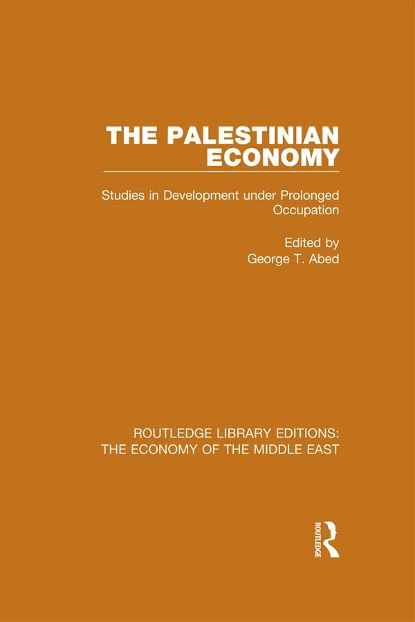 The Palestinian Economy (RLE Economy of Middle East) by George Abed