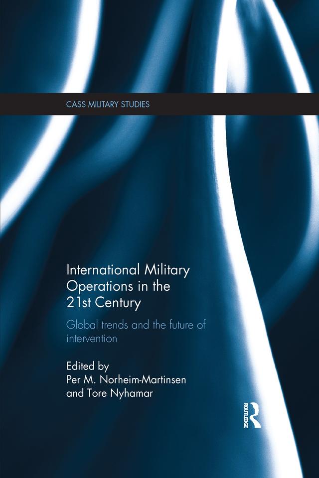 International Military Operations in the 21st Century by Per M. Norheim-Martinsen, Tore Nyhamar