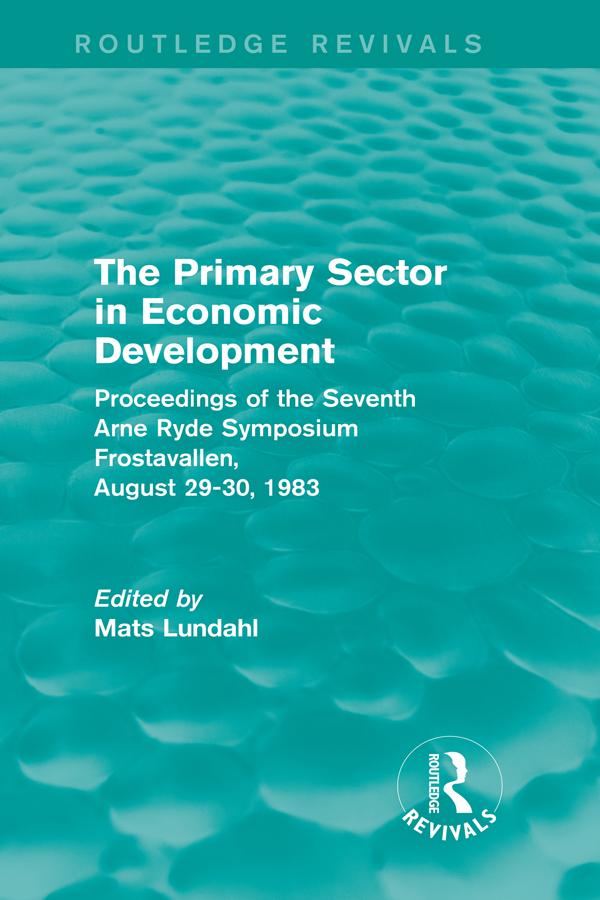 The Primary Sector in Economic Development (Routledge Revivals) by Mats Lundahl