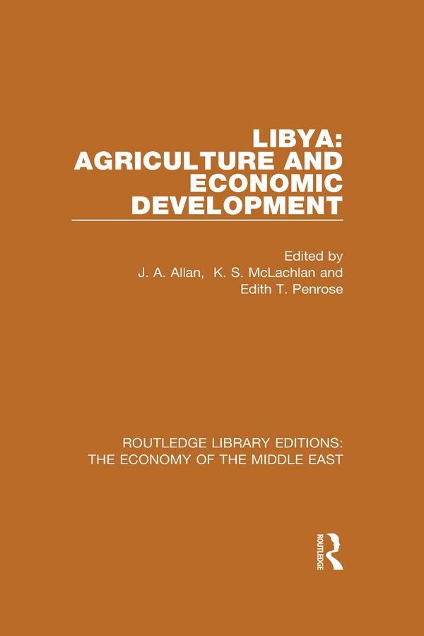 Libya: Agriculture and Economic Development (RLE Economy of Middle East) by Edith Penrose, J.A. Allan, K.S. McLachlan
