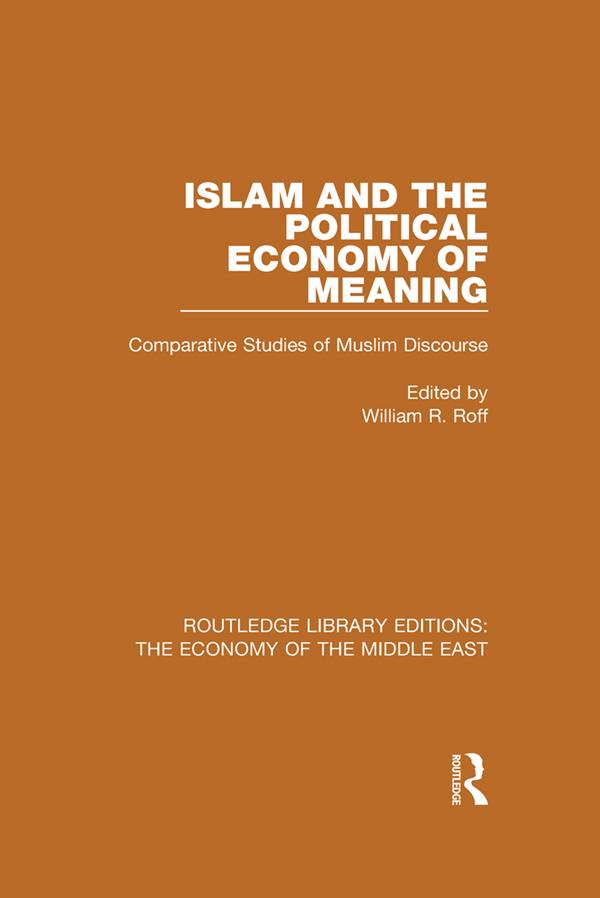 Islam and the Political Economy of Meaning by William Roff