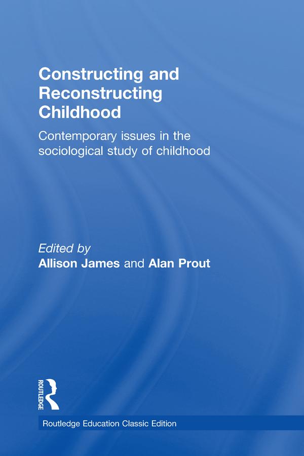 Constructing and Reconstructing Childhood by Alan Prout, Allison James
