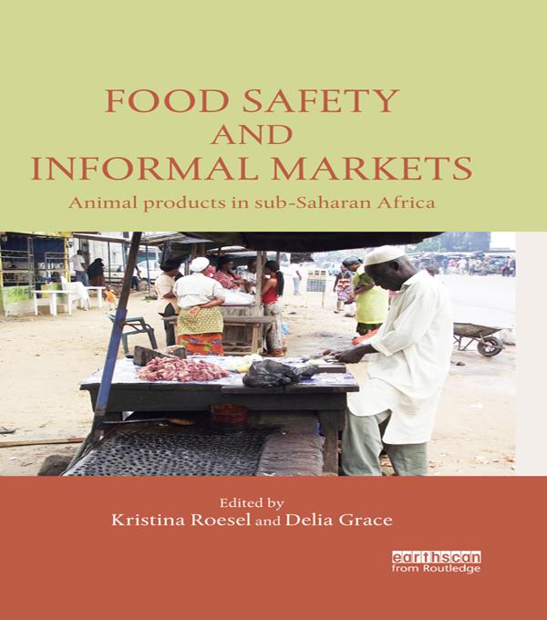 Food Safety and Informal Markets by Delia Grace, Kristina Roesel