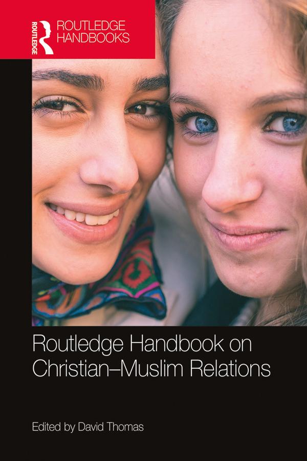 Routledge Handbook on Christian-Muslim Relations by David Thomas