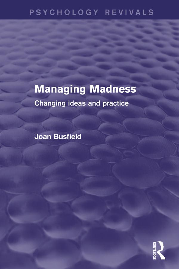 Managing Madness (Psychology Revivals) by Joan Busfield