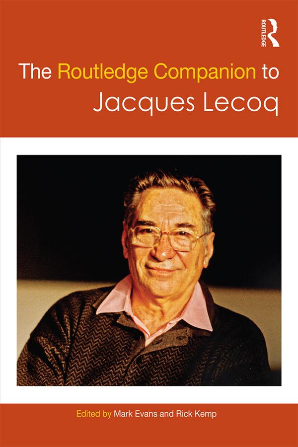 The Routledge Companion to Jacques Lecoq by Mark Evans, Rick Kemp