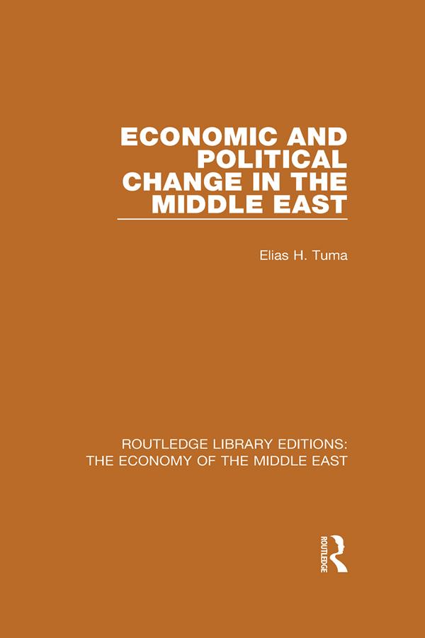 Economic and Political Change in the Middle East (RLE Economy of Middle East) by Elias Tuma