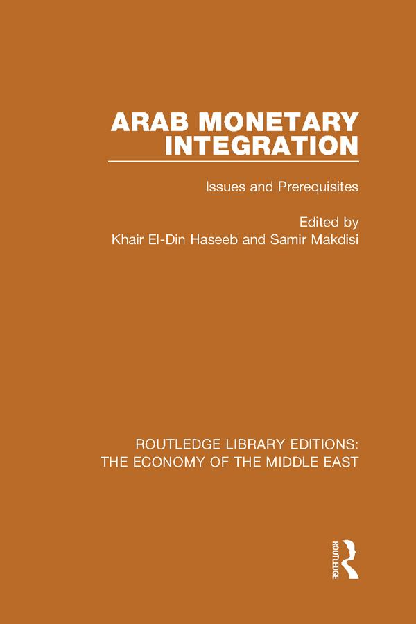 Arab Monetary Integration (RLE Economy of Middle East) by Khair El-Din Haseeb, Samir Makdisi