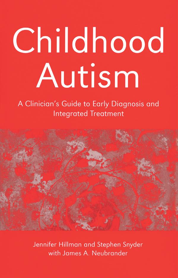 Childhood Autism by James Neubrander, Jennifer Hillman, Stephen Snyder