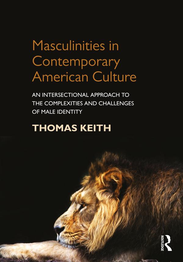 Masculinities in Contemporary American Culture by Thomas Keith