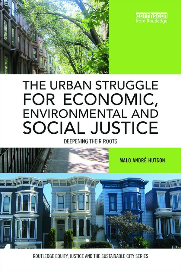 The Urban Struggle for Economic, Environmental and Social Justice by Malo André Hutson