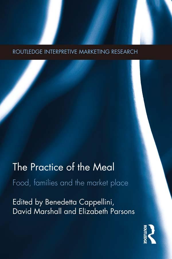The Practice of the Meal by Benedetta Cappellini, David Marshall, Elizabeth Parsons