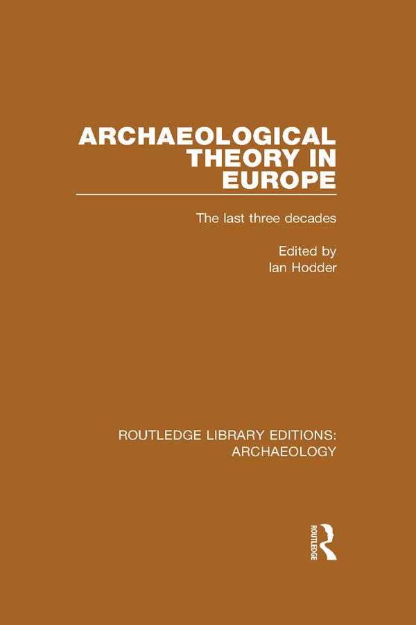 Archaeological Theory in Europe by Ian Hodder