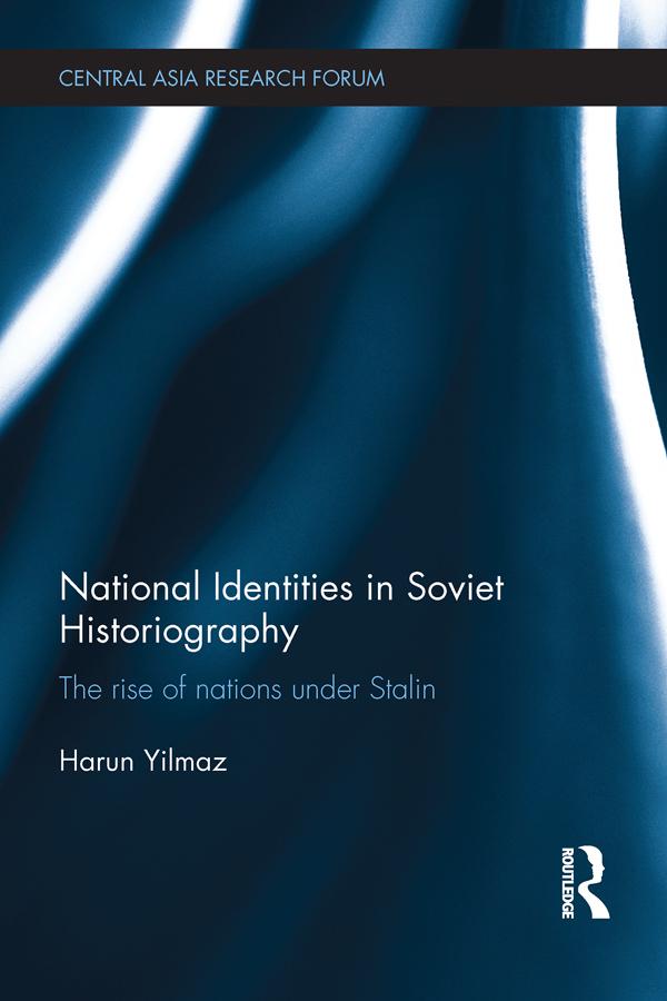 National Identities in Soviet Historiography by Harun Yilmaz