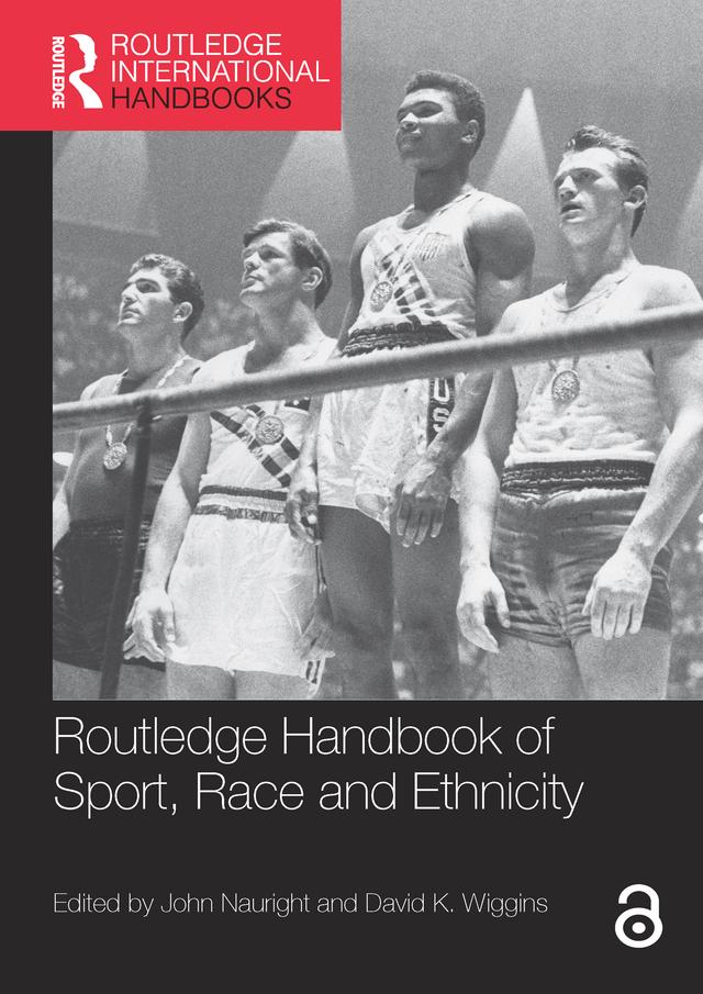 Routledge Handbook of Sport, Race and Ethnicity by David K Wiggins, John Nauright