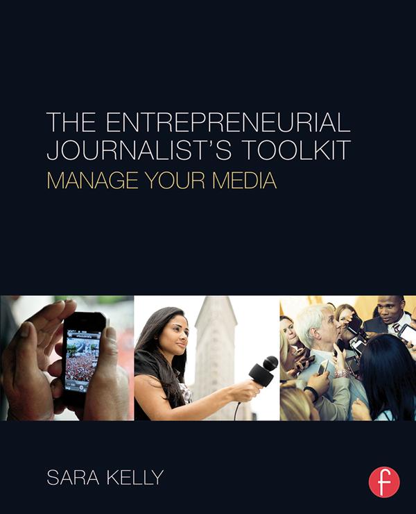 The Entrepreneurial Journalist's Toolkit by Sara Kelly