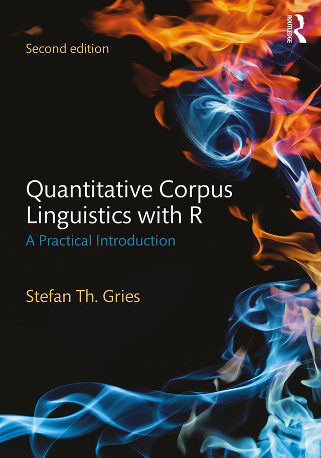Quantitative Corpus Linguistics with R by Stefan Th. Gries