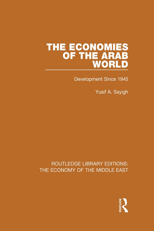 The Economies of the Arab World (RLE Economy of Middle East) by Yusuf Sayigh