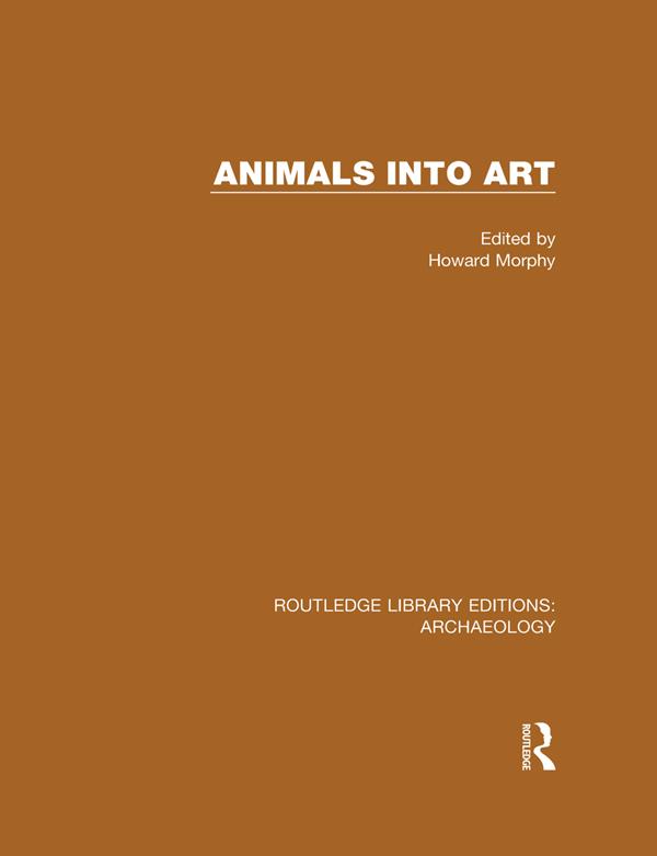 Animals into Art by Howard Morphy
