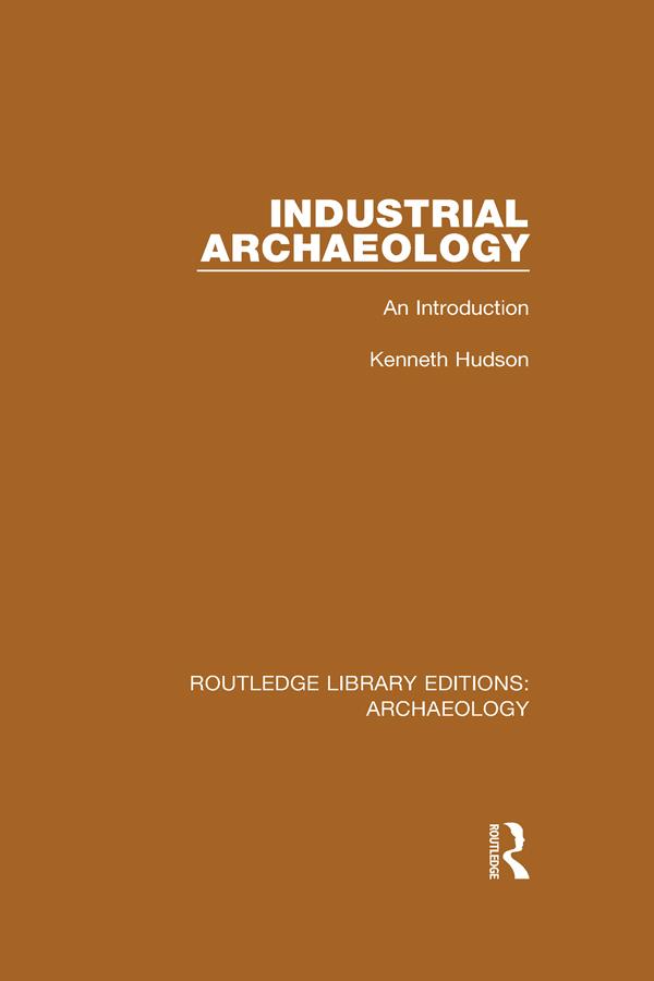 Industrial Archaeology by Kenneth Hudson