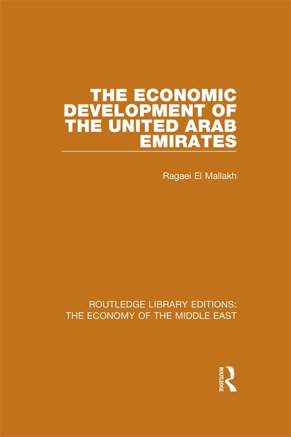The Economic Development of the United Arab Emirates (RLE Economy of Middle East) by Ragaei el Mallakh