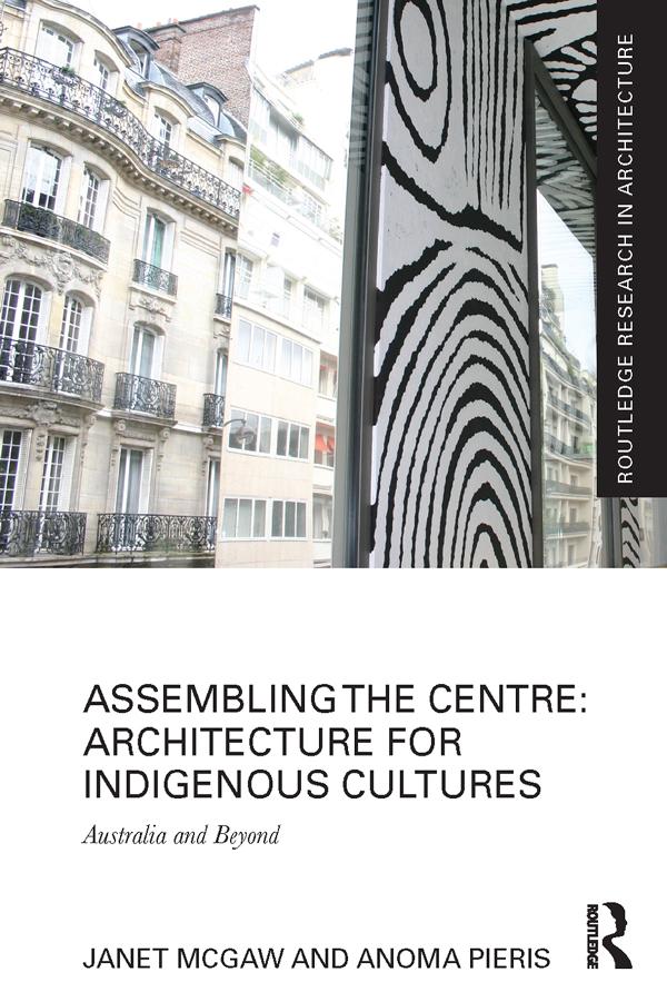 Assembling the Centre: Architecture for Indigenous Cultures by Anoma Pieris, Janet McGaw