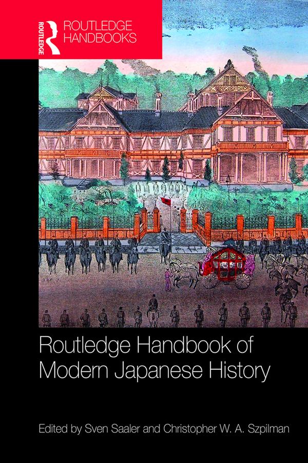 Routledge Handbook of Modern Japanese History by Christopher W. A. Szpilman, Sven Saaler