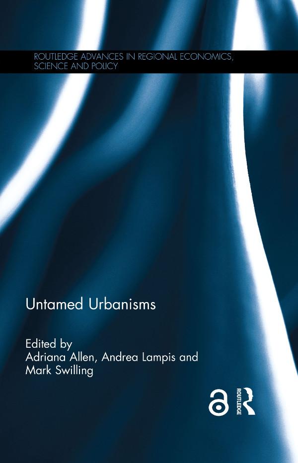 Untamed Urbanisms by Adriana Allen, Andrea Lampis, Mark Swilling