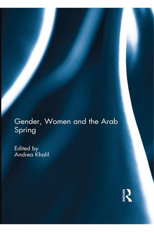 Gender, Women and the Arab Spring by Andrea Khalil