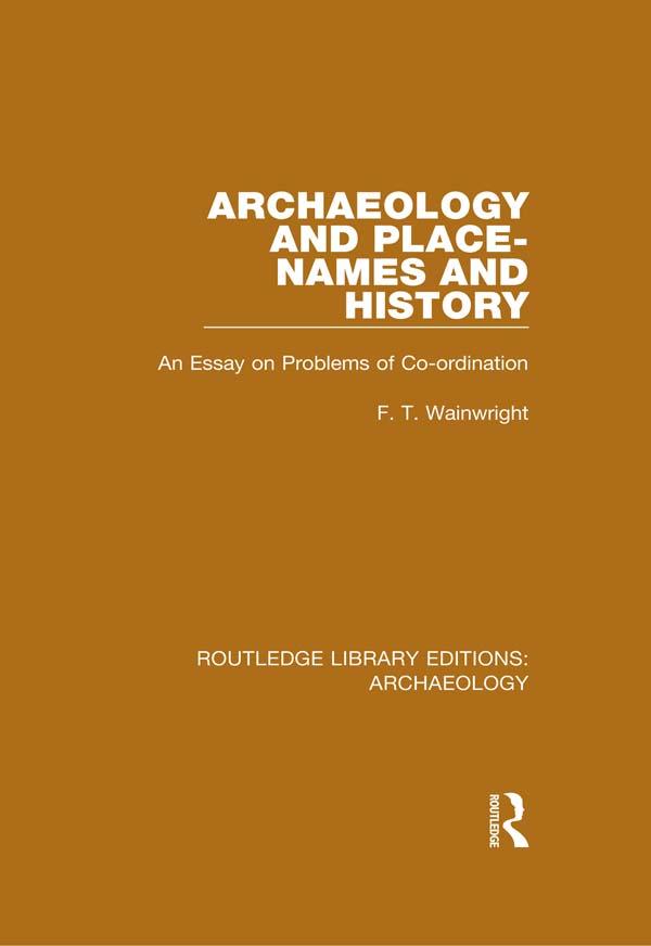 Archaeology and Place-Names and History by F.T. Wainwright