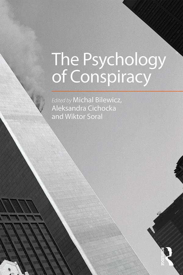The Psychology of Conspiracy by Aleksandra Cichocka, Michal Bilewicz, Wiktor Soral