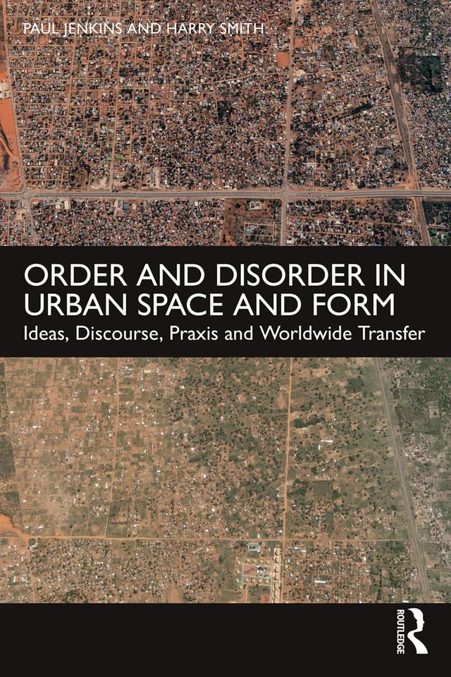 Order and Disorder in Urban Space and Form by Harry Smith, Paul Jenkins