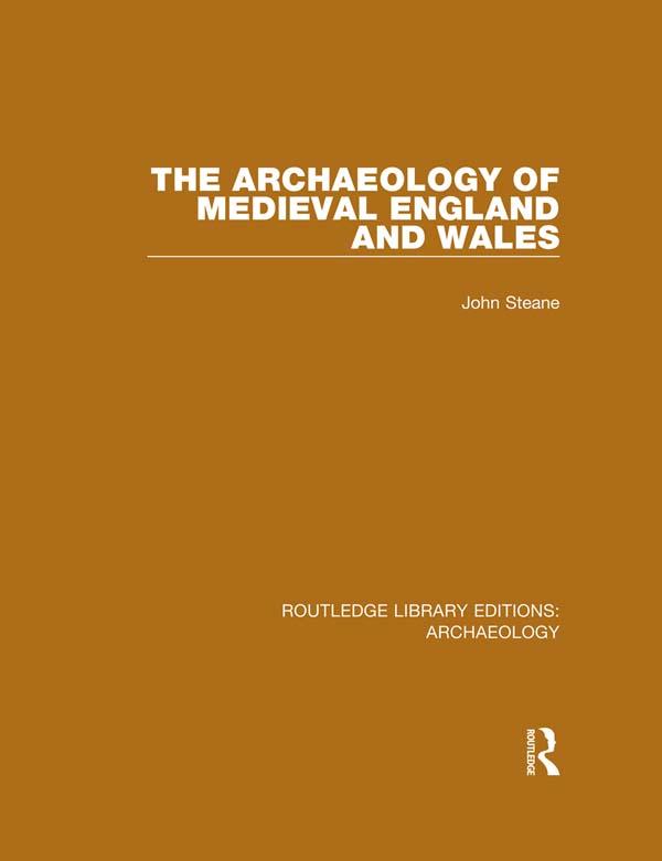 The Archaeology of Medieval England and Wales by John Steane
