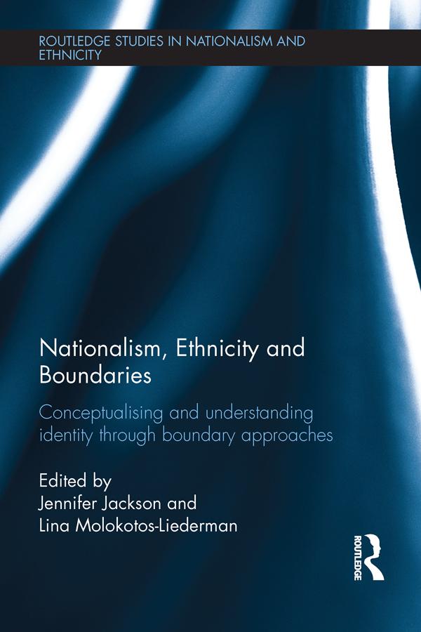 Nationalism, Ethnicity and Boundaries by Jennifer Jackson, Lina Molokotos-Liederman
