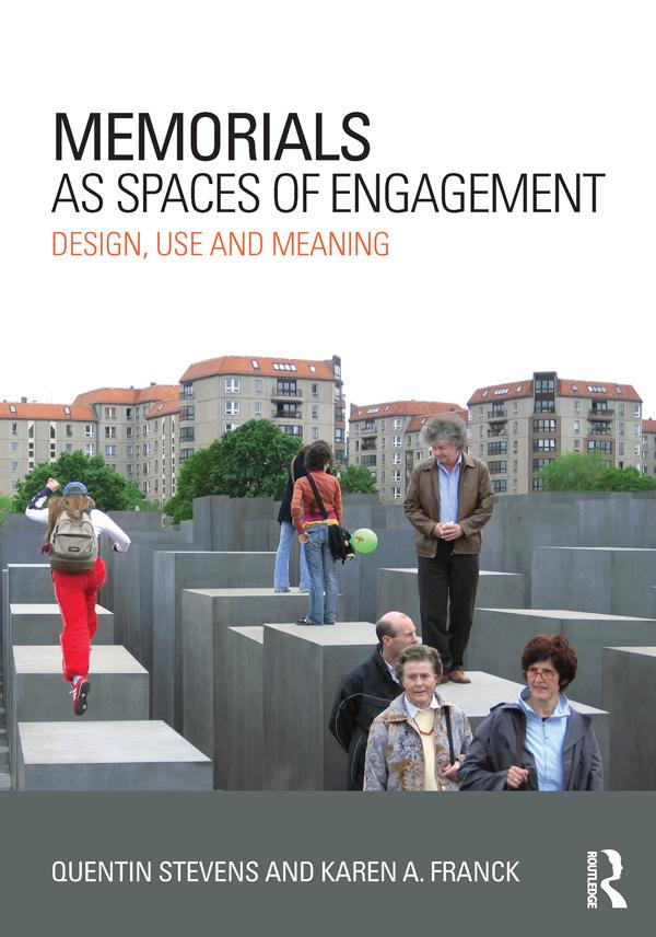 Memorials as Spaces of Engagement by Karen A. Franck, Quentin Stevens